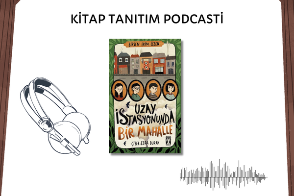 Uzay İstasyonunda Bir Mahalle Tanıtım Podcasti